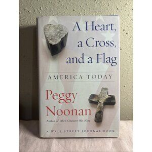 A Heart, a Cross, and a Flag: America To- 9780743250054, hardcover, Peggy Noonan